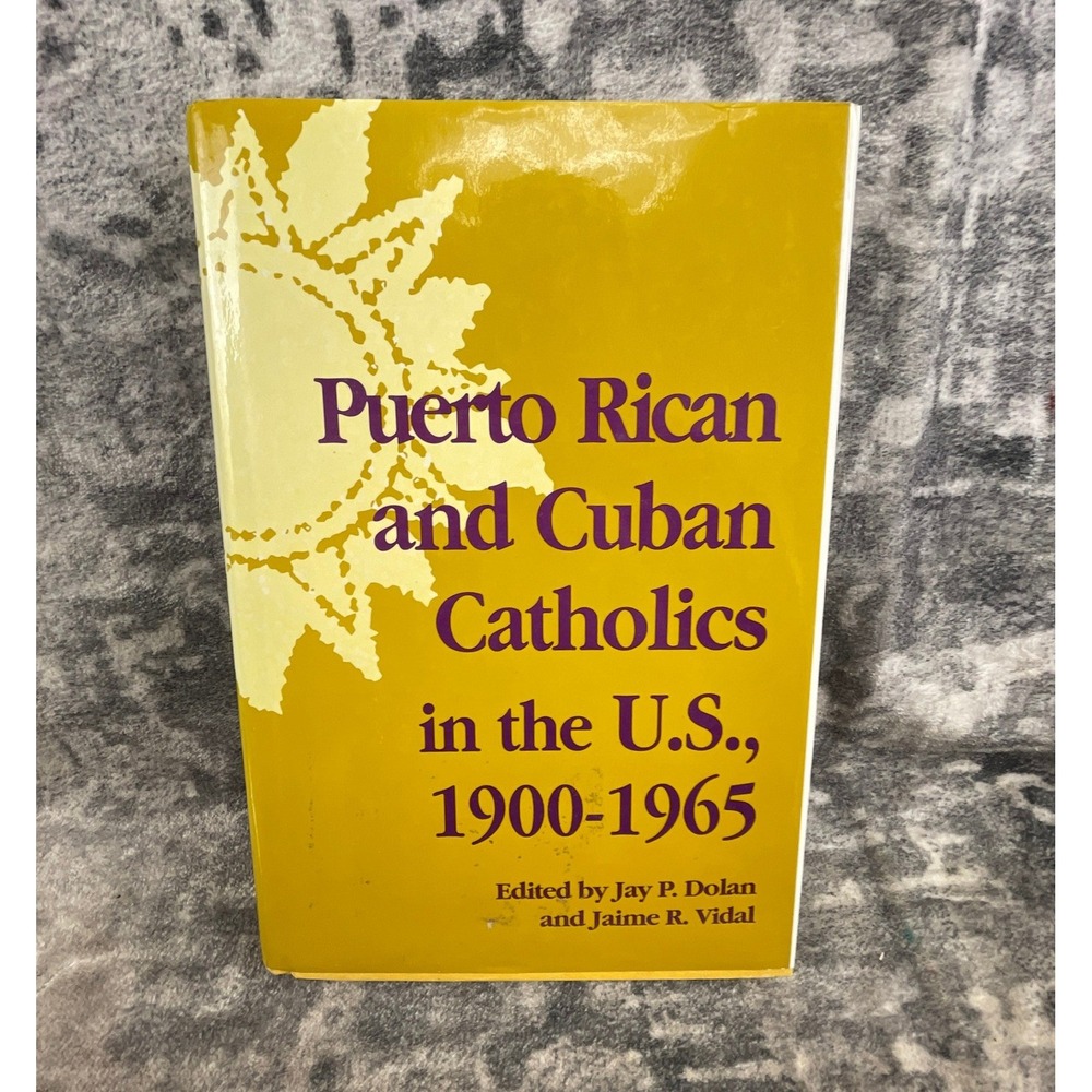 Puerto‎ Rican and Cuban Catholics in the U.S. 1900-1965 Dolan Vidal History Book